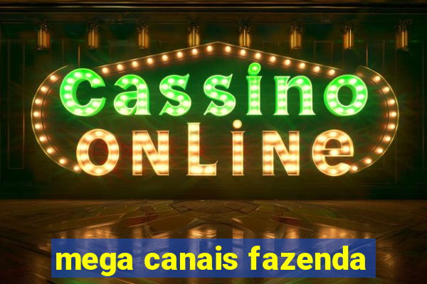 mega canais fazenda